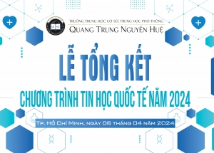 LỄ TỔNG KẾT CHƯƠNG TRÌNH TIN HỌC QUỐC TẾ NĂM 2024